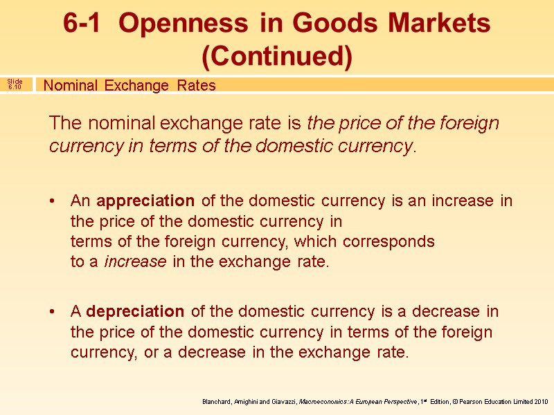 The nominal exchange rate is the price of the foreign currency in terms of